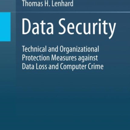 Data Security: Technical and Organizational Protection Measures against Data Loss and Computer Crime