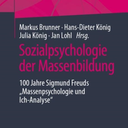 Sozialpsychologie der Massenbildung: 100 Jahre Sigmund Freuds "Massenpsychologie und Ich-Analyse"