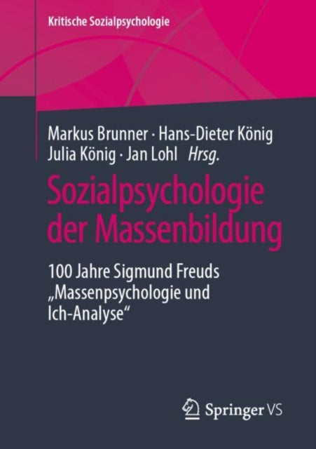 Sozialpsychologie der Massenbildung: 100 Jahre Sigmund Freuds "Massenpsychologie und Ich-Analyse"