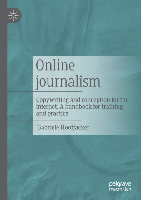 Online journalism: Copywriting and conception for the internet. A handbook for training and practice