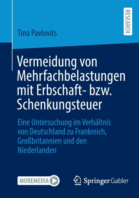 Vermeidung von Mehrfachbelastungen mit Erbschaft- bzw. Schenkungsteuer: Eine Untersuchung im Verhältnis von Deutschland zu Frankreich, Großbritannien und den Niederlanden