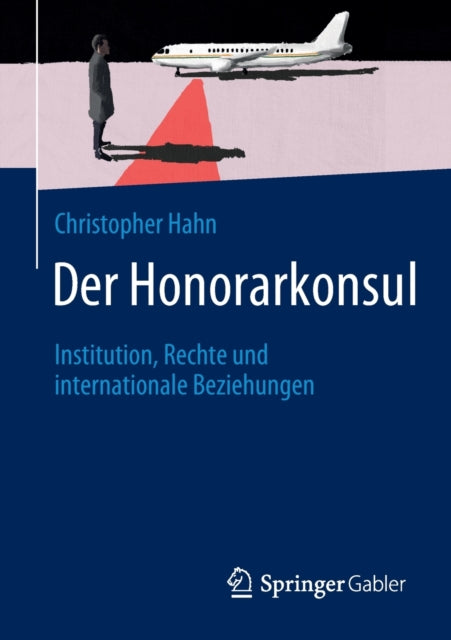 Der Honorarkonsul: Institution, Rechte und