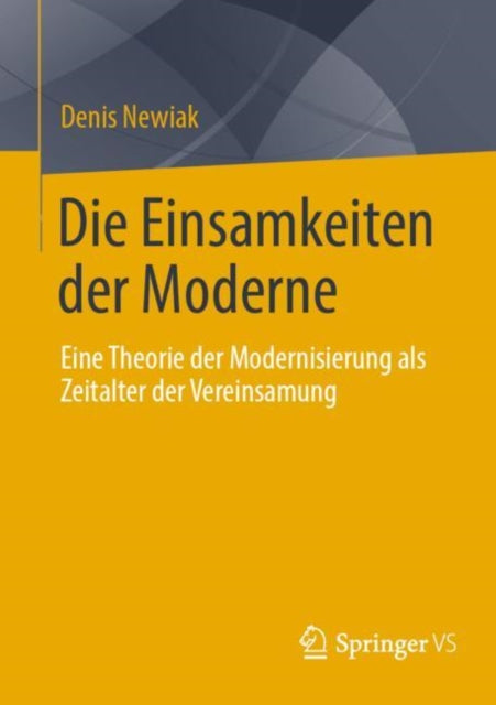 Die Einsamkeiten der Moderne: Eine Theorie der