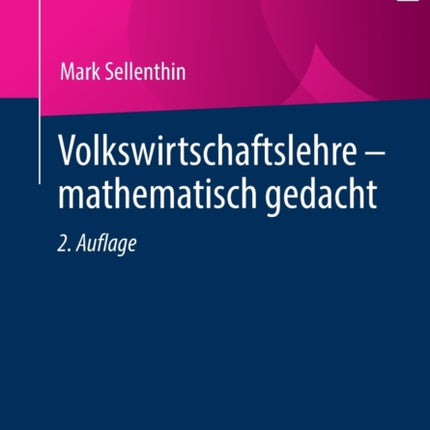 Volkswirtschaftslehre – mathematisch gedacht