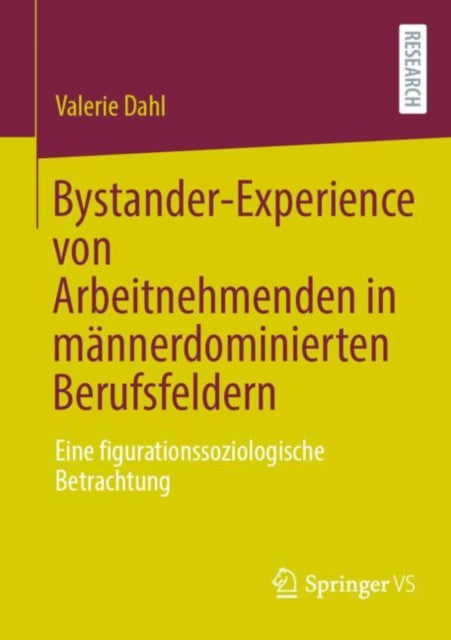 Bystander-Experience von Arbeitnehmenden in männerdominierten Berufsfeldern: Eine figurationssoziologische Betrachtung