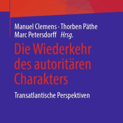 Die Wiederkehr des autoritären Charakters: Transatlantische Perspektiven