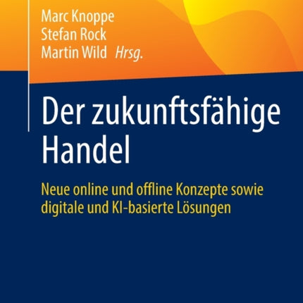 Der zukunftsfähige Handel: Neue online und offline Konzepte sowie digitale und KI-basierte Lösungen