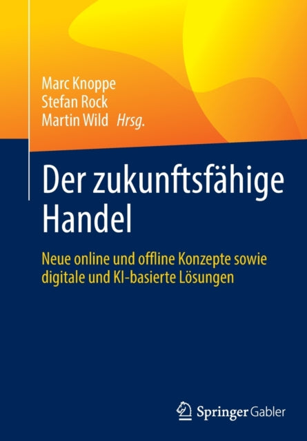 Der zukunftsfähige Handel: Neue online und offline Konzepte sowie digitale und KI-basierte Lösungen