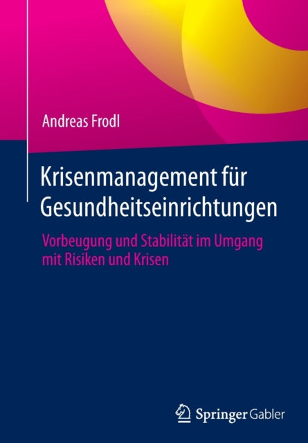 Krisenmanagement für Gesundheitseinrichtungen: Vorbeugung und Stabilität im Umgang mit Risiken und Krisen