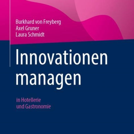 Innovationen managen: in Hotellerie und Gastronomie