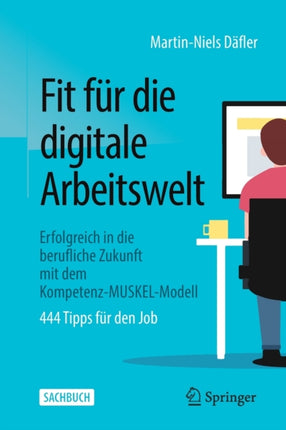 Fit für die digitale Arbeitswelt: Erfolgreich in die berufliche Zukunft mit dem Kompetenz-MUSKEL-Modell