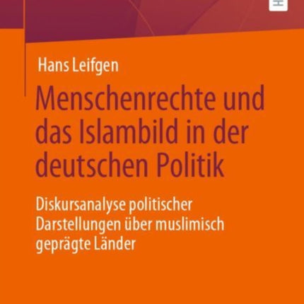 Menschenrechte und das Islambild in der deutschen Politik: Diskursanalyse politischer Darstellungen über muslimisch geprägte Länder