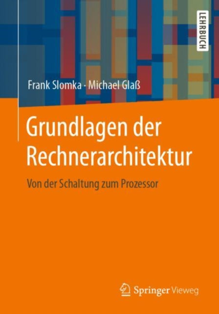 Grundlagen der Rechnerarchitektur: Von der Schaltung zum Prozessor