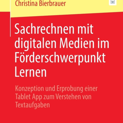 Sachrechnen mit digitalen Medien im Förderschwerpunkt Lernen: Konzeption und Erprobung einer Tablet App zum Verstehen von Textaufgaben