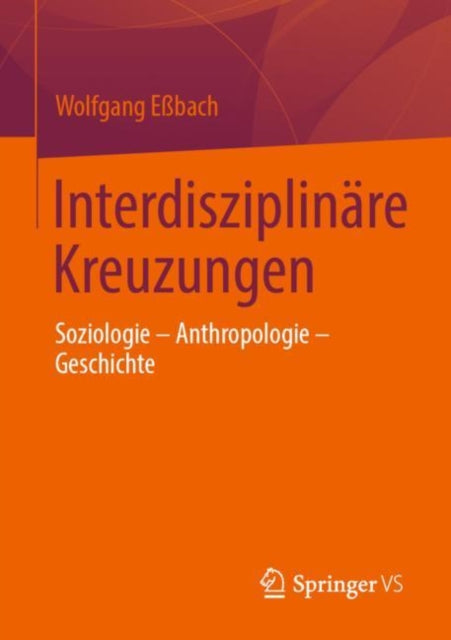 Interdisziplinäre Kreuzungen: Soziologie – Anthropologie – Geschichte