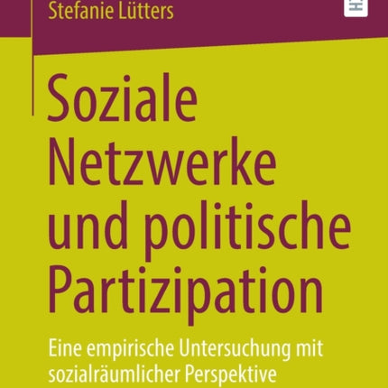 Soziale Netzwerke und politische Partizipation: Eine empirische Untersuchung mit sozialräumlicher Perspektive