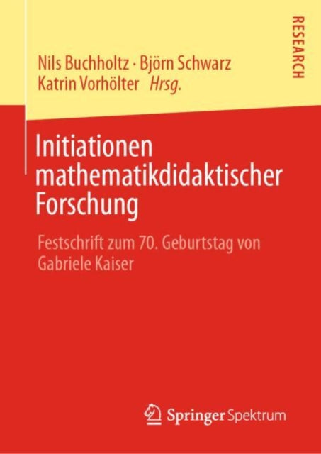 Initiationen mathematikdidaktischer Forschung: Festschrift zum 70. Geburtstag von Gabriele Kaiser