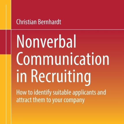 Nonverbal Communication in Recruiting: How to identify suitable applicants and attract them to your company