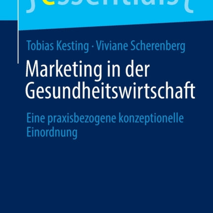 Marketing in der Gesundheitswirtschaft: Eine