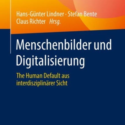 Menschenbilder und Digitalisierung: The Human Default aus interdisziplinärer Sicht