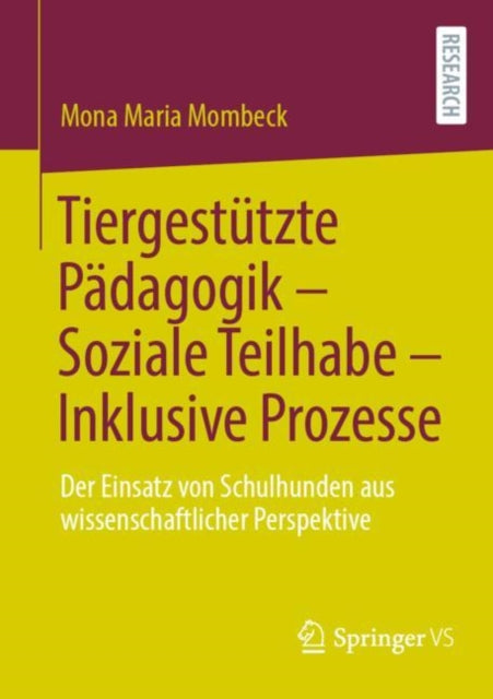 Tiergestützte Pädagogik – Soziale Teilhabe – Inklusive Prozesse: Der Einsatz von Schulhunden aus wissenschaftlicher Perspektive