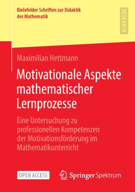 Motivationale Aspekte mathematischer Lernprozesse: Eine Untersuchung zu professionellen Kompetenzen der Motivationsförderung im Mathematikunterricht