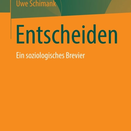 Entscheiden: Ein soziologisches Brevier