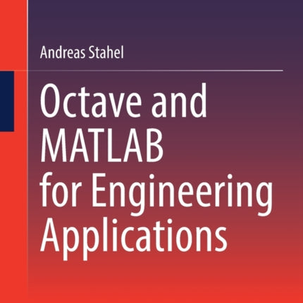 Octave and MATLAB for Engineering Applications