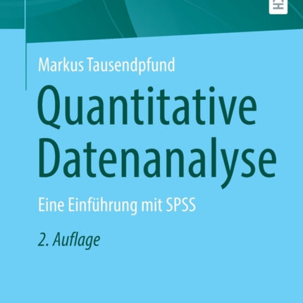 Quantitative Datenanalyse: Eine Einführung mit