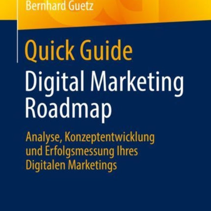 Quick Guide Digital Marketing Roadmap: Analyse,