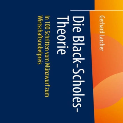 Die Black-Scholes-Theorie: In 100 Schritten vom