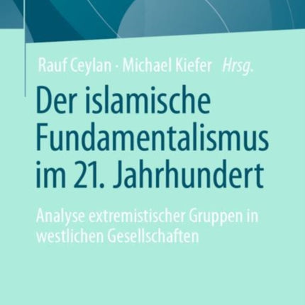 Der islamische Fundamentalismus im 21. Jahrhundert: Analyse extremistischer Gruppen in westlichen Gesellschaften