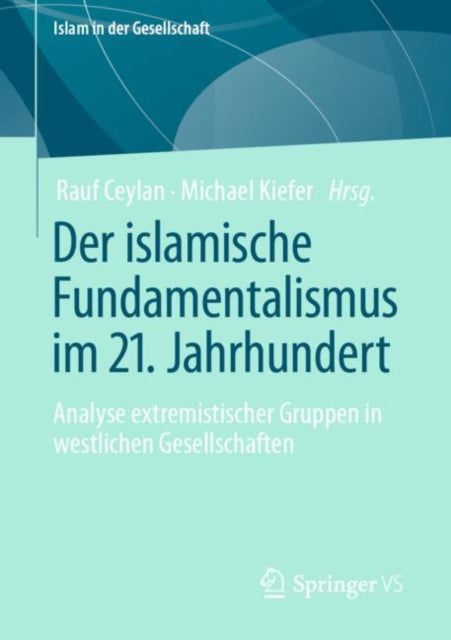 Der islamische Fundamentalismus im 21. Jahrhundert: Analyse extremistischer Gruppen in westlichen Gesellschaften