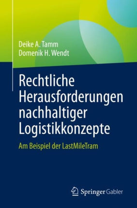 Rechtliche Herausforderungen nachhaltiger Logistikkonzepte: Am Beispiel der LastMileTram