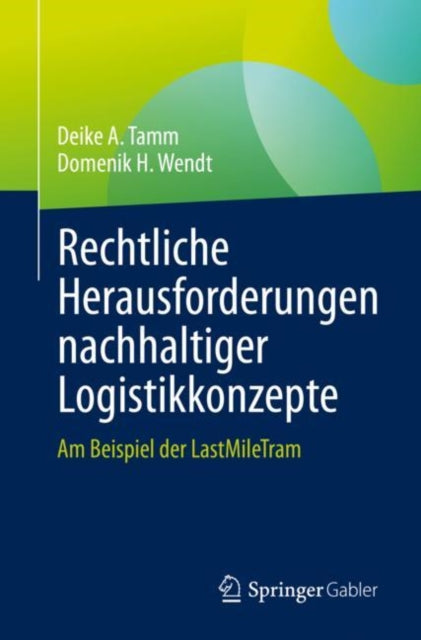 Rechtliche Herausforderungen nachhaltiger Logistikkonzepte: Am Beispiel der LastMileTram