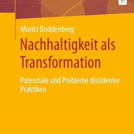 Nachhaltigkeit als Transformation: Potenziale und Probleme dissidenter Praktiken