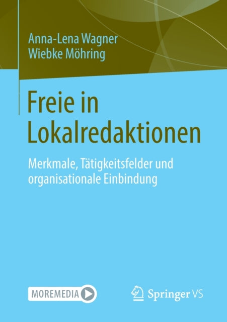 Freie in Lokalredaktionen: Merkmale, Tätigkeitsfelder und organisationale Einbindung