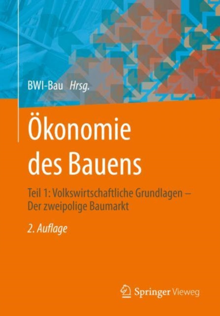 Ökonomie des Bauens: Teil 1: Volkswirtschaftliche