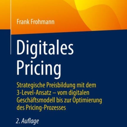 Digitales Pricing: Strategische Preisbildung mit dem 3-Level-Ansatz – vom digitalen Geschäftsmodell bis zur Optimierung des Pricing-Prozesses