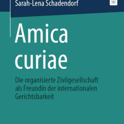 Amica curiae: Die organisierte Zivilgesellschaft als Freundin der internationalen Gerichtsbarkeit