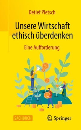 Unsere Wirtschaft ethisch überdenken: Eine