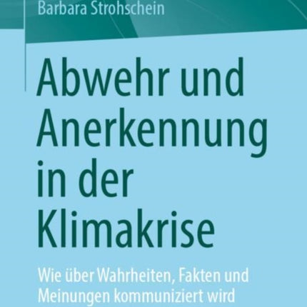 Abwehr und Anerkennung in der Klimakrise: Wie