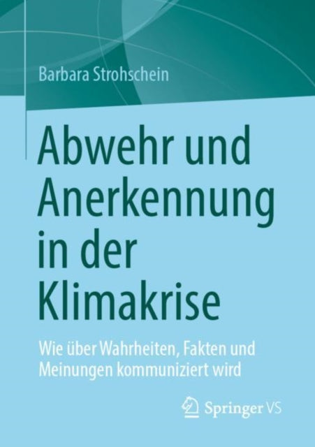 Abwehr und Anerkennung in der Klimakrise: Wie