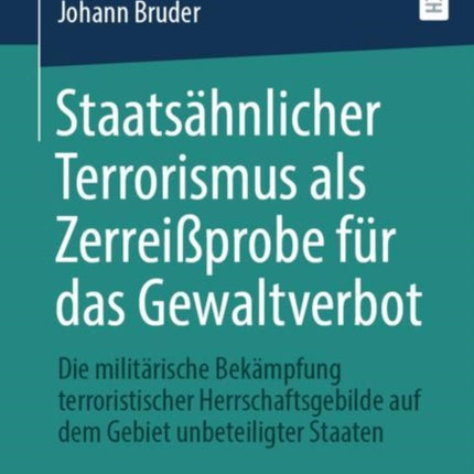 Staatsähnlicher Terrorismus als Zerreißprobe für das Gewaltverbot: Die militärische Bekämpfung terroristischer Herrschaftsgebilde auf dem Gebiet unbeteiligter Staaten