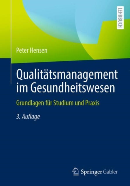 Qualitätsmanagement im Gesundheitswesen: Grundlagen für Studium und Praxis