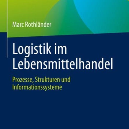 Logistik im Lebensmittelhandel: Prozesse,