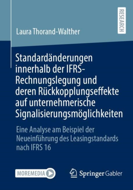 Standardänderungen innerhalb der IFRS-Rechnungslegung und deren Rückkopplungseffekte auf unternehmerische Signalisierungsmöglichkeiten: Eine Analyse am Beispiel der Neueinführung des Leasingstandards nach IFRS 16