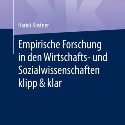 Empirische Forschung in den Wirtschafts- und Sozialwissenschaften klipp & klar