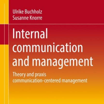 Internal communication and management: Theory and praxis communication-centered management