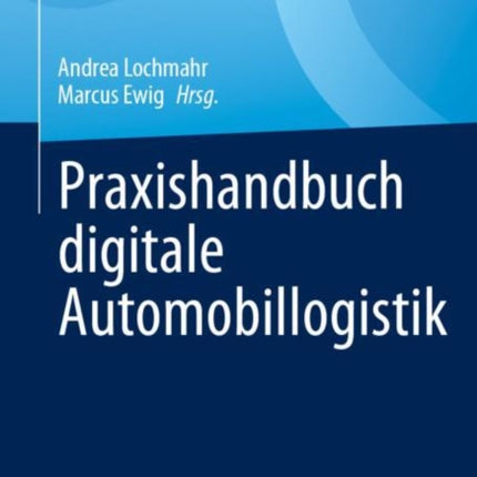 Praxishandbuch digitale Automobillogistik